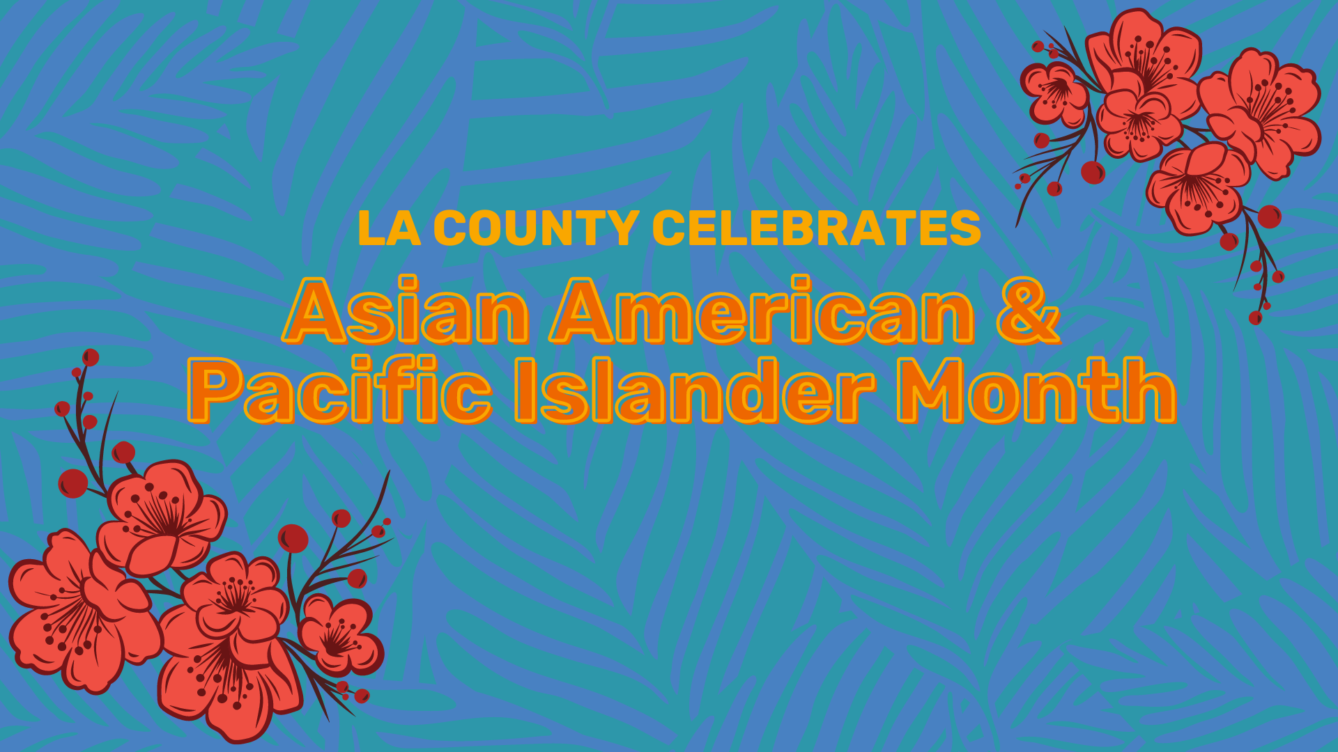 LA County celebrates Asian American and Pacific Islander Month.
