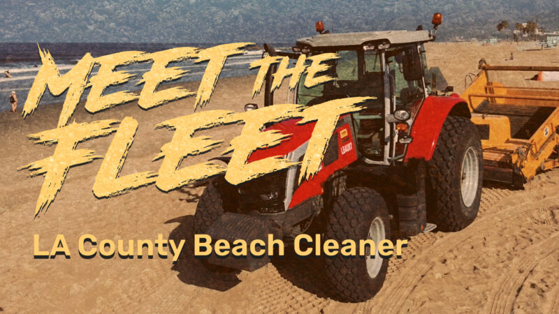 Meet the Fleet LA County Beach Cleaner superimposed over a picture of a red tractor with a yellow sanitizer parked on the beach.