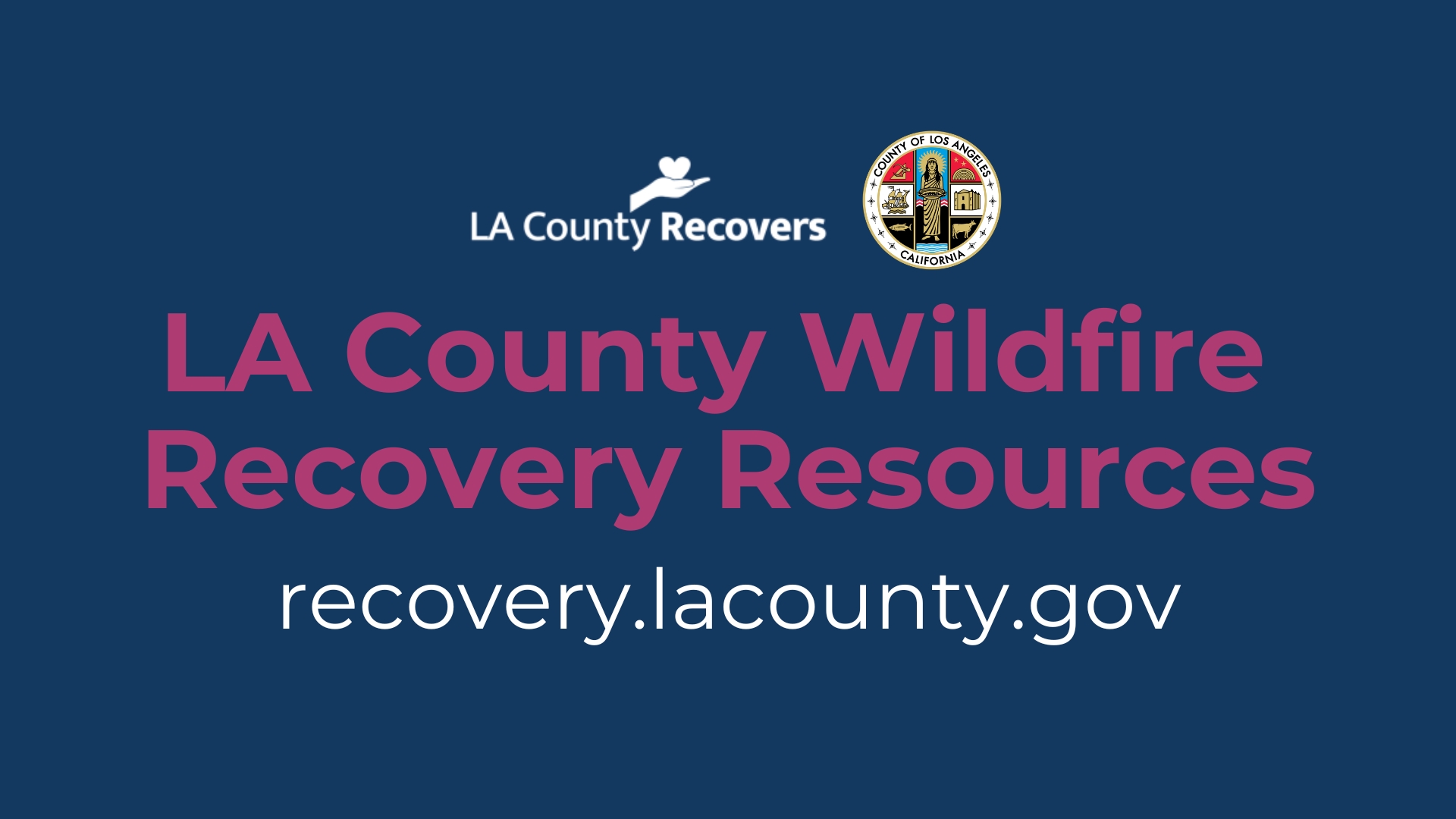 LA County Wildfire Recovery Resources banner with LA County seal and LA County Recovers logo of hand holding heart