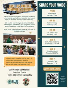 LA County is engaging East LA residents to explore whether creating an advisory council or town council might be of interest and value to the community. We want to hear from you about what matters most in your community. Your insight will inform recommendations to the Board of Supervisors. If you live in unincorporated East LA, join us at an upcoming forum.